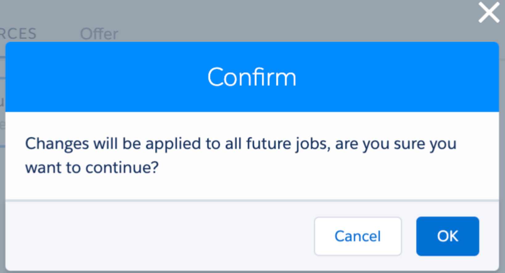 New Confirm dialog: "Changes will be applied to all future jobs, are you sure you want to continue?"
