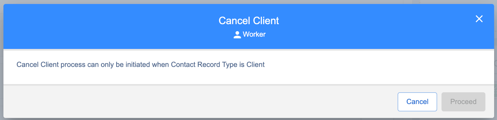 Cancel Client modal message saying the process only works when the Contact Record Type is Client